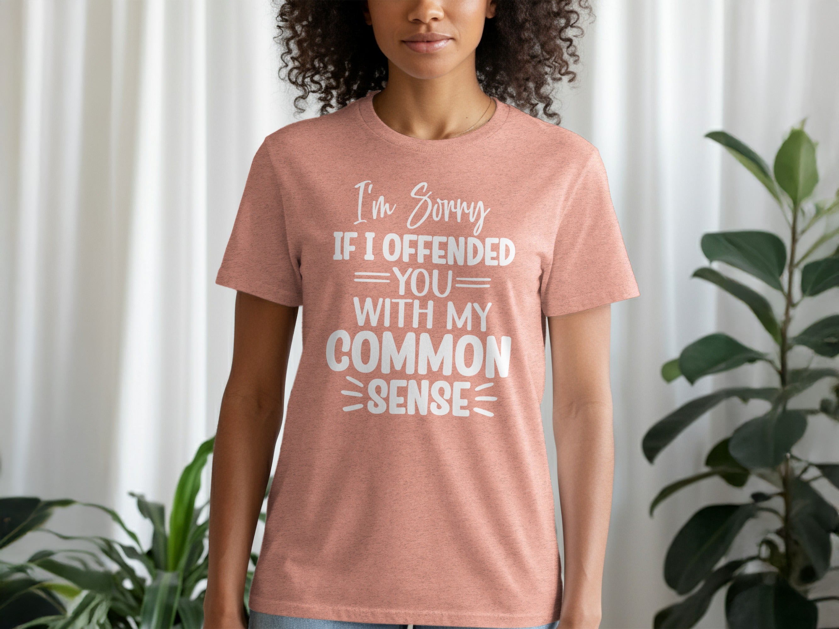 I Am Sorry If I Offended You With My Common Sense T-Shirt