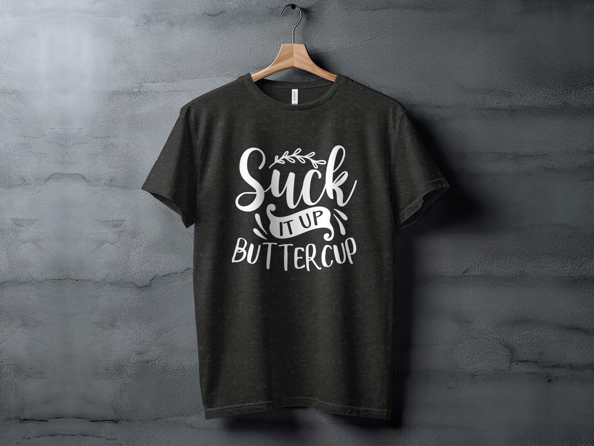 Suck It Up Buttercup Bold Statement Graphic Design T-Shirt
