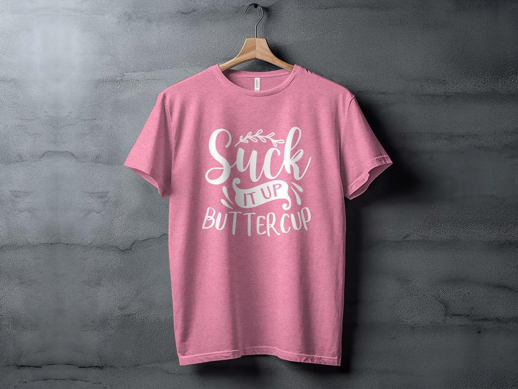 Suck It Up Buttercup Bold Statement Graphic Design T-Shirt