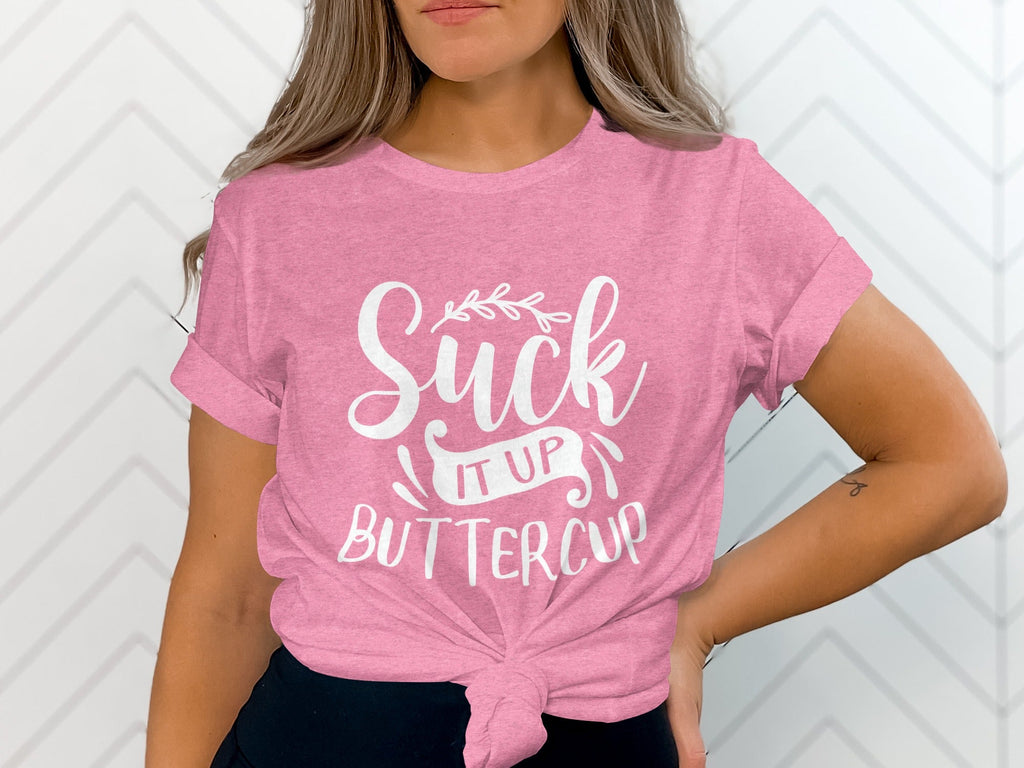 Suck It Up Buttercup Bold Statement Graphic Design T-Shirt