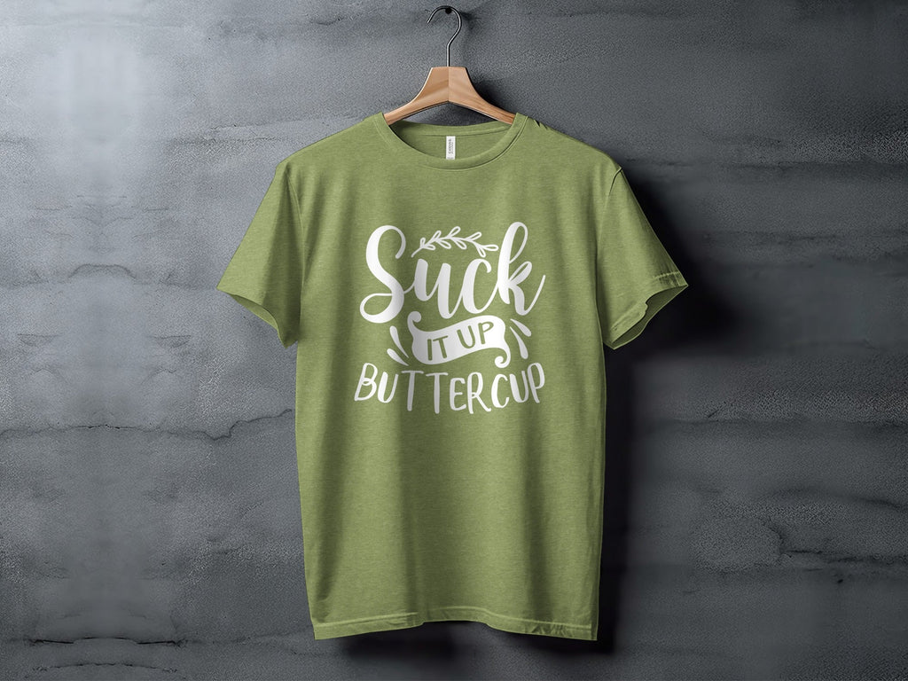 Suck It Up Buttercup Bold Statement Graphic Design T-Shirt