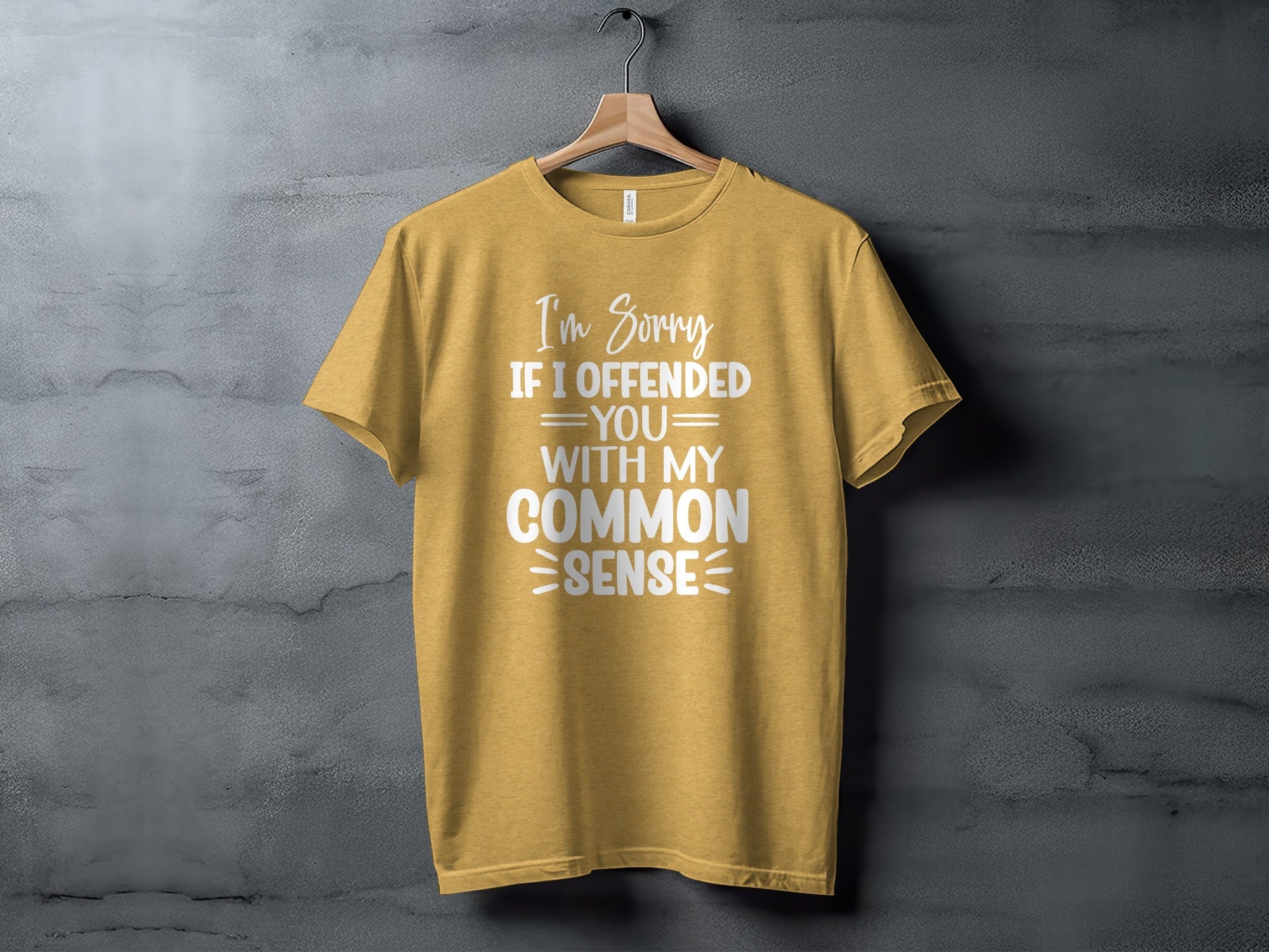 I Am Sorry If I Offended You With My Common Sense T-Shirt