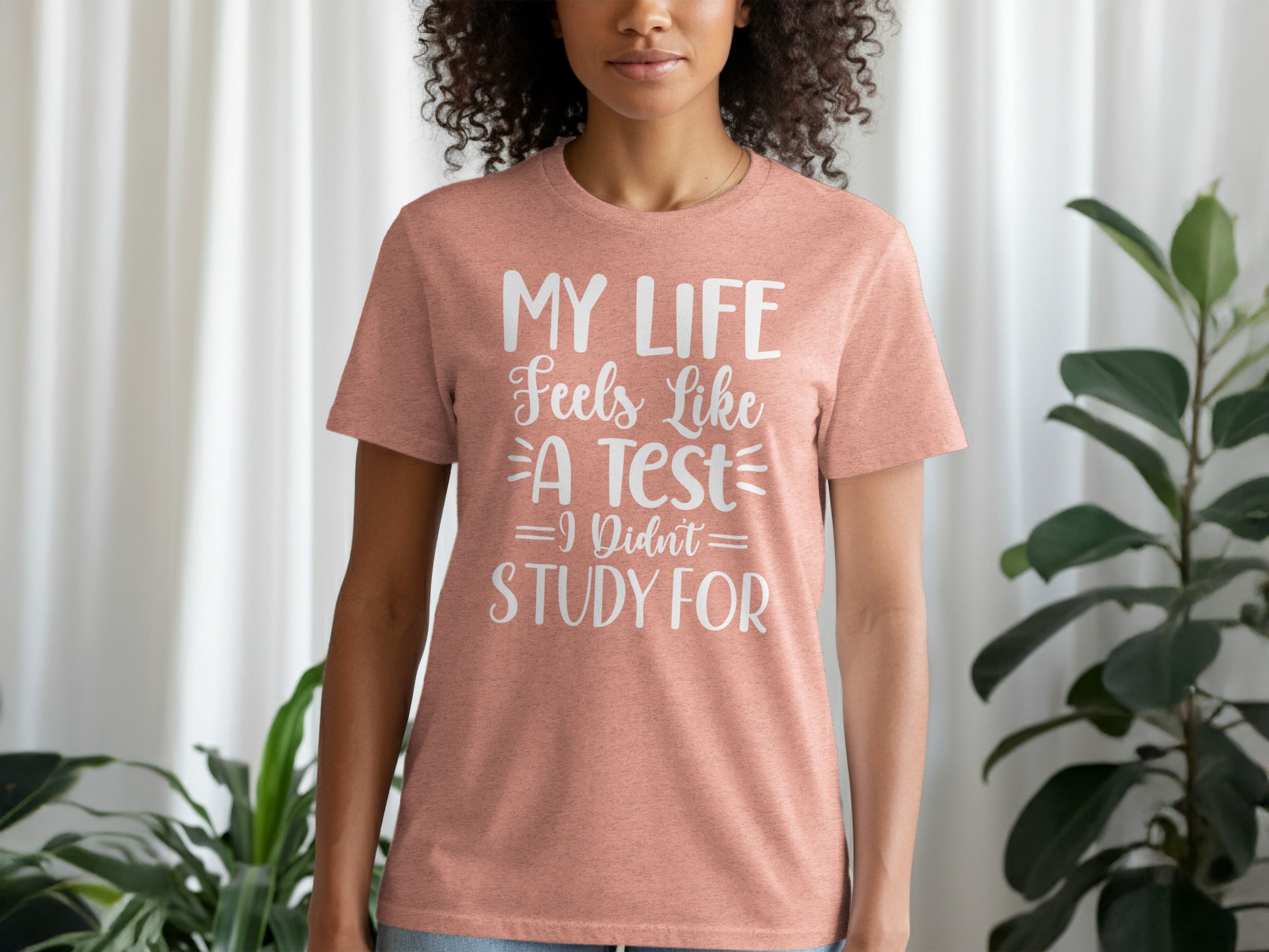 My Life Feels Like A Test I Didn't Study For T-Shirt