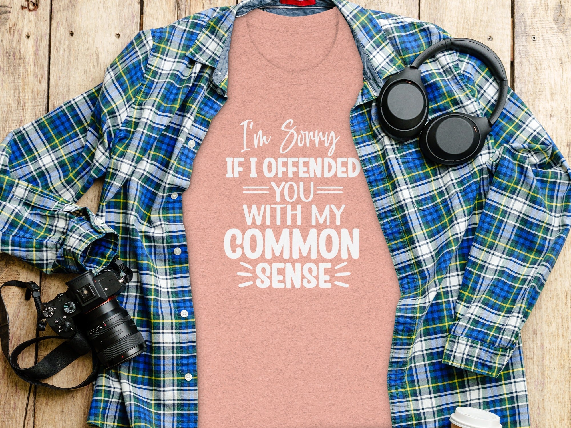 I Am Sorry If I Offended You With My Common Sense T-Shirt