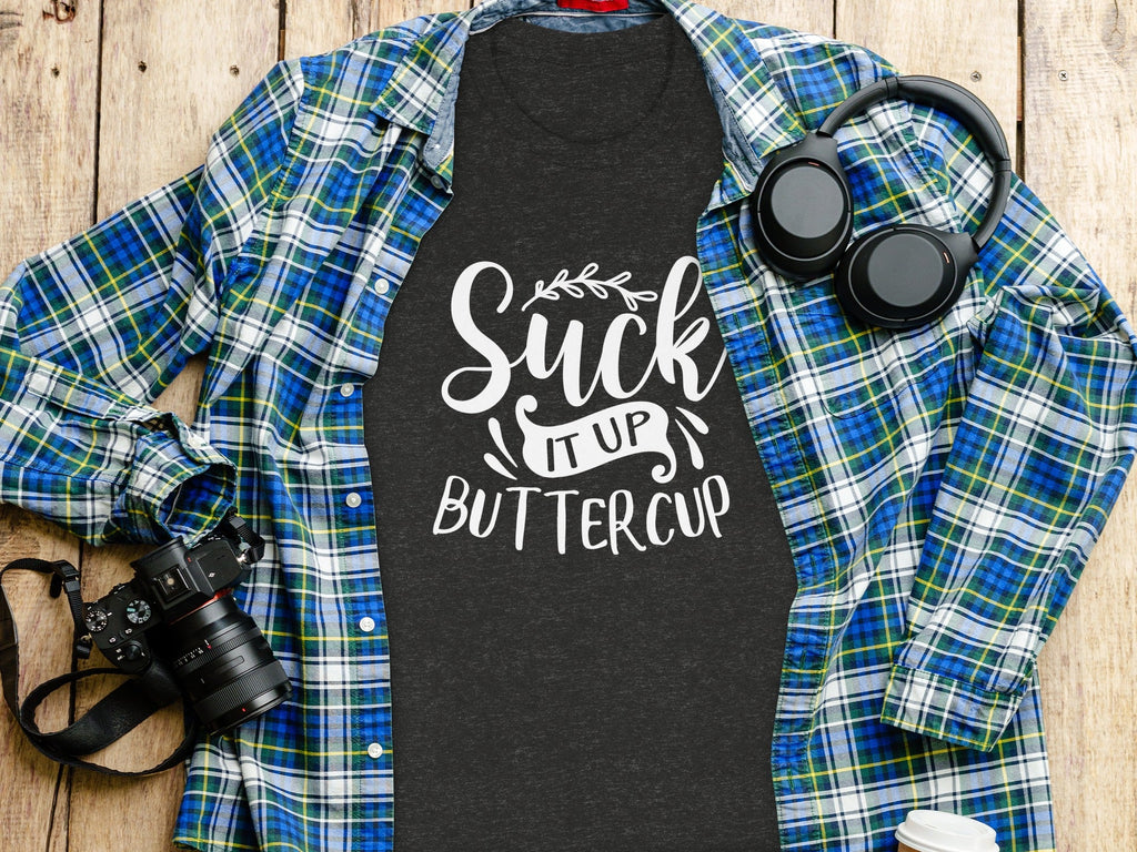 Suck It Up Buttercup Bold Statement Graphic Design T-Shirt