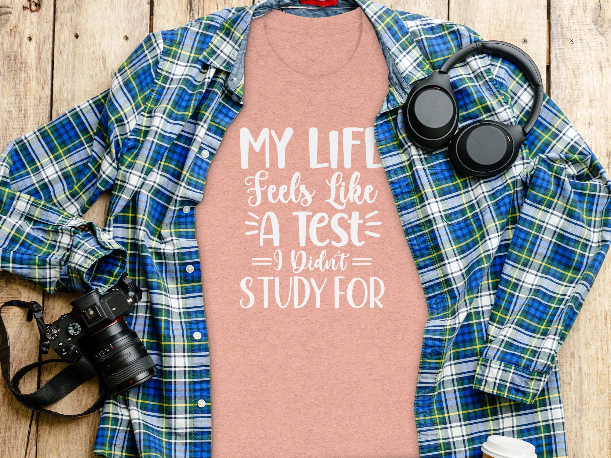 My Life Feels Like A Test I Didn't Study For T-Shirt